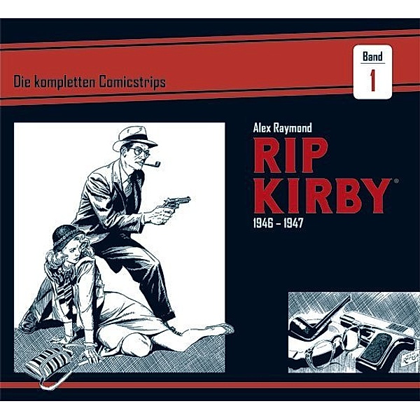 Rip Kirby: Die kompletten Comicstrips / Band 1 / Rip Kirby: Die kompletten Comicstrips 1946 - 1947, Alex Raymond, Ward Greene