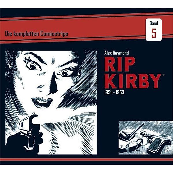 Rip Kirby: Die kompletten Comicstrips / Band 5 / Rip Kirby: Die kompletten Comicstrips 1951 - 1953, Alex Raymond, Ward Greene, Fred Dickenson