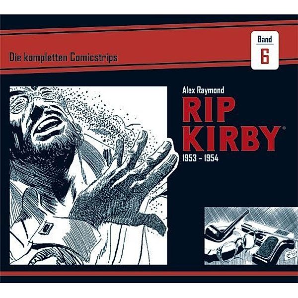 Rip Kirby: Die kompletten Comicstrips / Band 6 / Rip Kirby: Die kompletten Comicstrips 1953 - 1954, Alex Raymond, Fred Dickenson