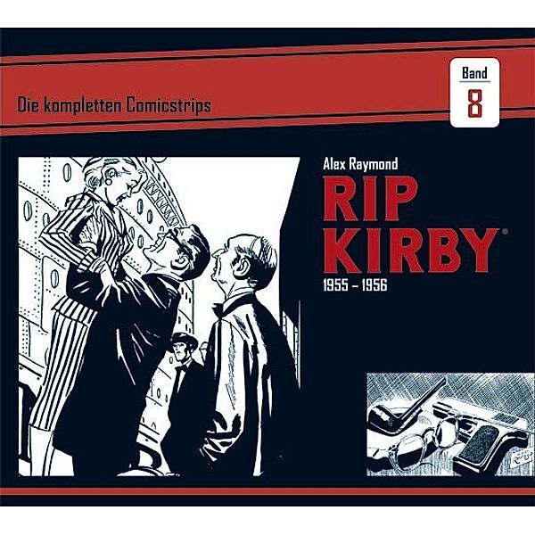 Rip Kirby: Die kompletten Comicstrips / Band 8 / Rip Kirby: Die kompletten Comicstrips 1955 - 1956, Alex Raymond, Fred Dickenson