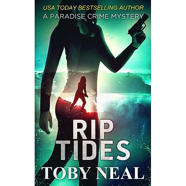 Rip Tides (Paradise Crime Mysteries, #9) / Paradise Crime Mysteries, Toby Neal