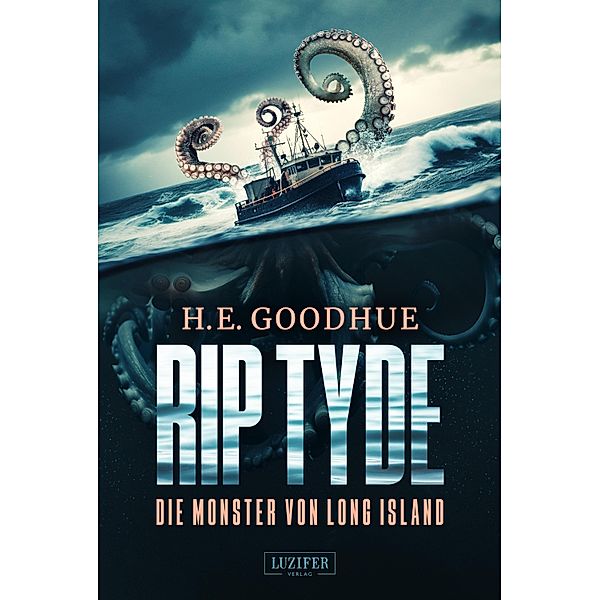 RIP TYDE - DIE MONSTER VON LONG ISLAND, H. E. Goodhue