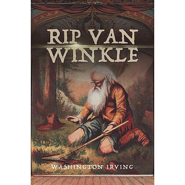 Rip Van Winkle / Antiquarius, Washington Irving