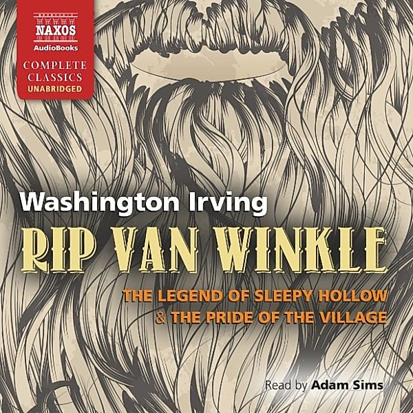 Rip Van Winkle, The Legend of Sleepy Hollow & The Pride of the Village (Unabridged), Washington Irving
