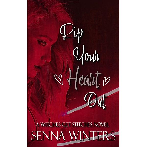 Rip Your Heart Out (Witches Get Stitches, #1) / Witches Get Stitches, Senna Winters