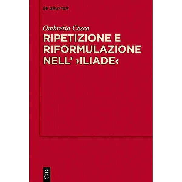 Ripetizione e riformulazione nell' >Iliade, Ombretta Cesca