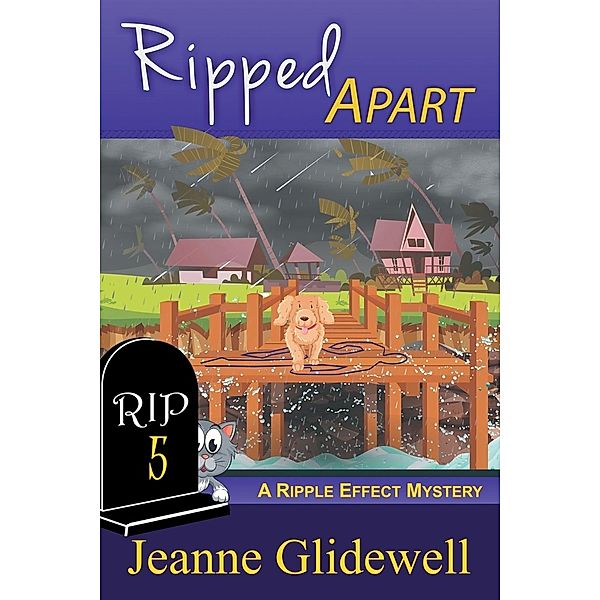 Ripped Apart (A Ripple Effect Mystery, Book 5) / Ripple Effect Mystery, Jeanne Glidewell