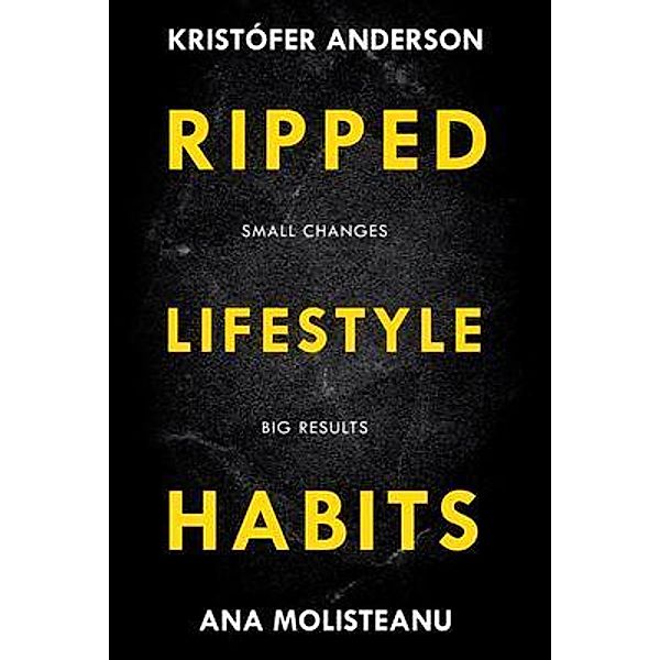 Ripped Lifestyle Habits, Ana Molisteanu, Kristófer Anderson