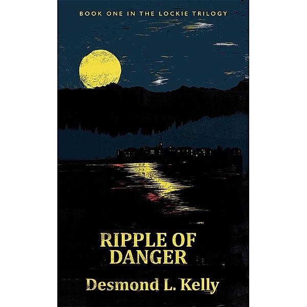 Ripple of Danger / Lockie Series Bd.1, Desmond L. Kelly