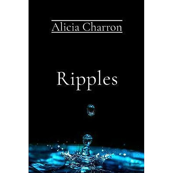 Ripples / Alicia Charron, Alicia Charron