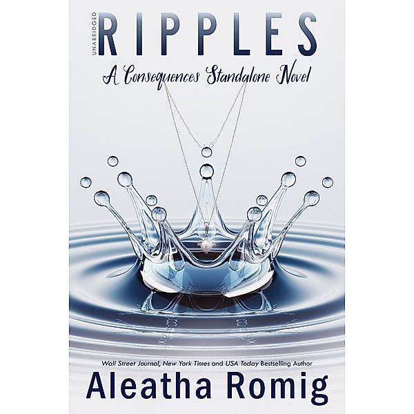 Ripples (Consequences, #6) / Consequences, Aleatha Romig