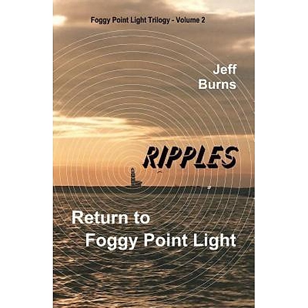 Ripples / Foggy Point Light Trilogy Bd.2, Jeff Burns