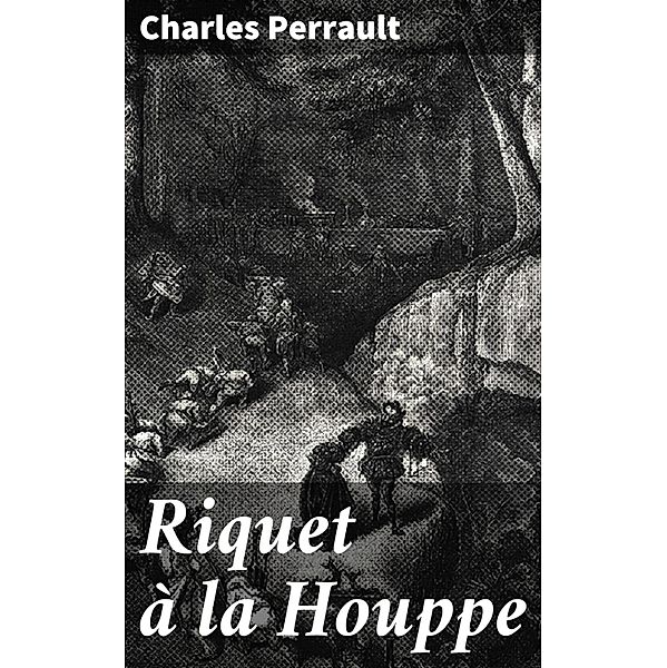 Riquet à la Houppe, Charles Perrault