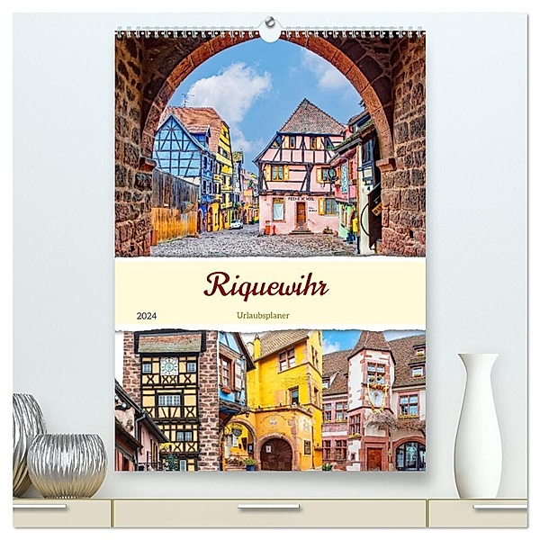 Riquewihr - Urlaubsplaner (hochwertiger Premium Wandkalender 2024 DIN A2 hoch), Kunstdruck in Hochglanz, Nina Schwarze