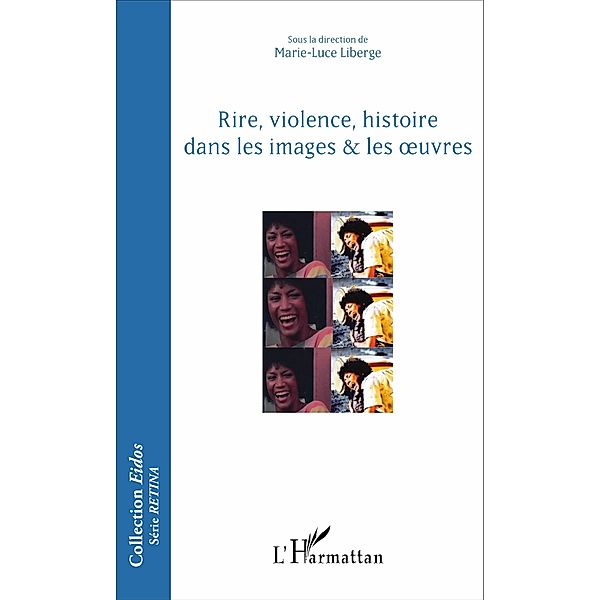 Rire, violence, histoire dans les images & les oeuvres, Liberge marie-luce Liberge