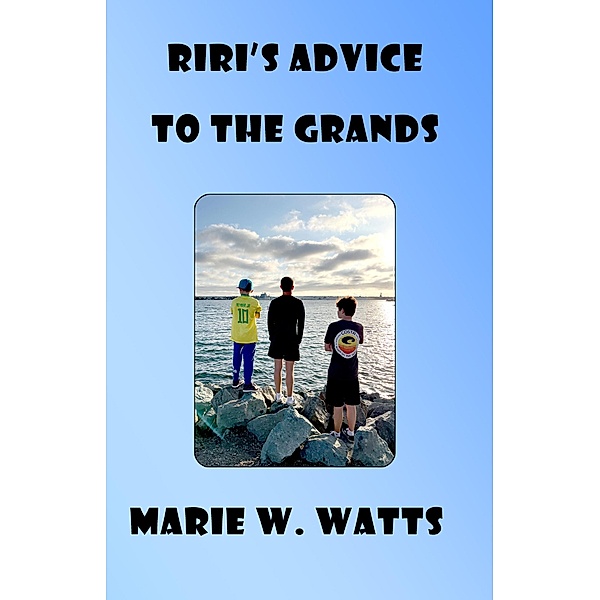 RiRi's Advice To The Grands, Marie W. Watts