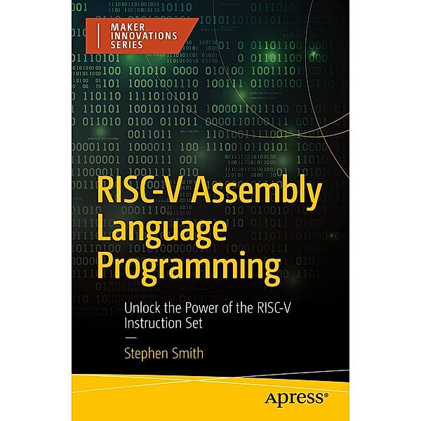 RISC-V Assembly Language Programming / Maker Innovations Series, Stephen Smith