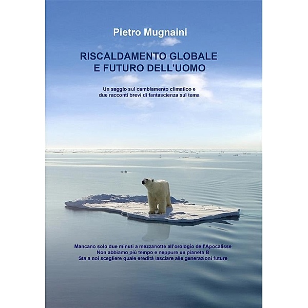 Riscaldamento globale e futuro dell'Uomo, Pietro Mugnaini