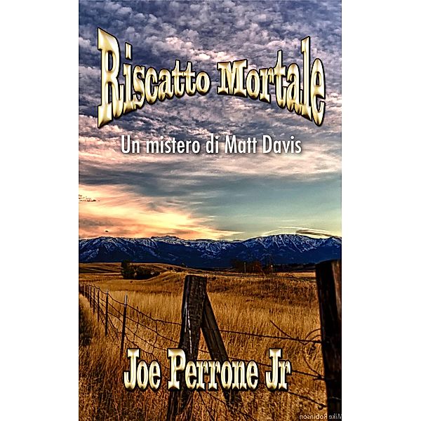 Riscatto Mortale (Serie Un mistero di Matt Davis, #5) / Serie Un mistero di Matt Davis, Joe Perrone