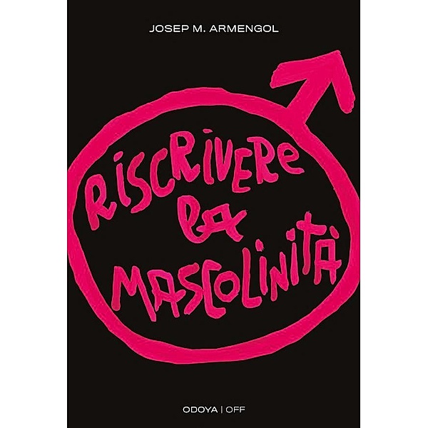 Riscrivere la mascolinità / Odoya - OFF Bd.7, Josep M. Armengol