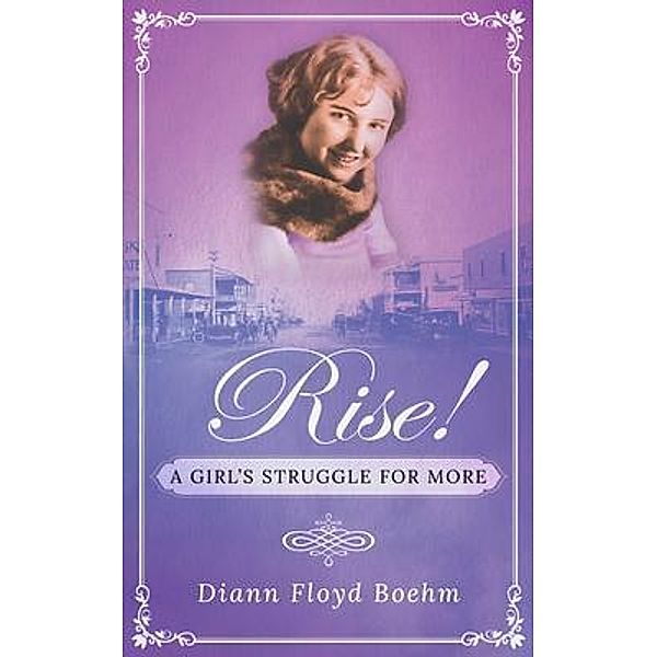 Rise! A Girl's Struggle for More, Diann Floyd Boehm