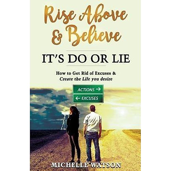 RISE ABOVE & BELIEVE - IT'S DO OR LIE / Breakfree Forever, Michelle Marie Watson
