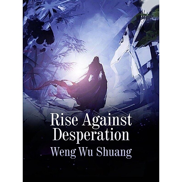 Rise Against Desperation / Funstory, Weng WuShuang