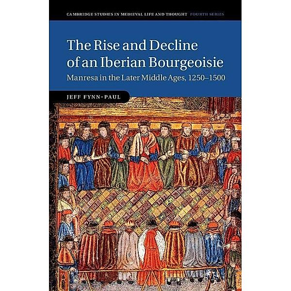 Rise and Decline of an Iberian Bourgeoisie / Cambridge Studies in Medieval Life and Thought: Fourth Series, Jeff Fynn-Paul