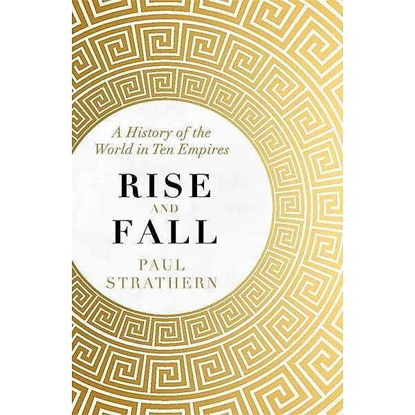Rise and Fall, Paul Strathern