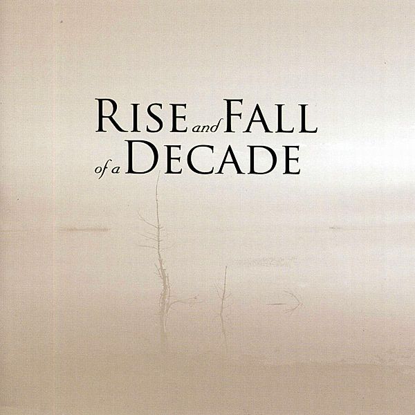 rise and fall of a decade, Rise And Fall Of A Decade