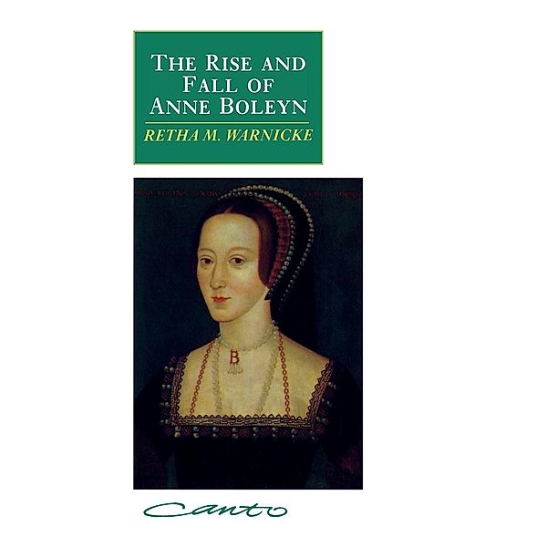 Rise and Fall of Anne Boleyn Canto, Retha M. Warnicke