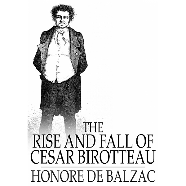 Rise and Fall of Cesar Birotteau / The Floating Press, Honore de Balzac