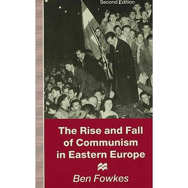 Rise and Fall of Communism in Eastern Europe, Ben Fowkes