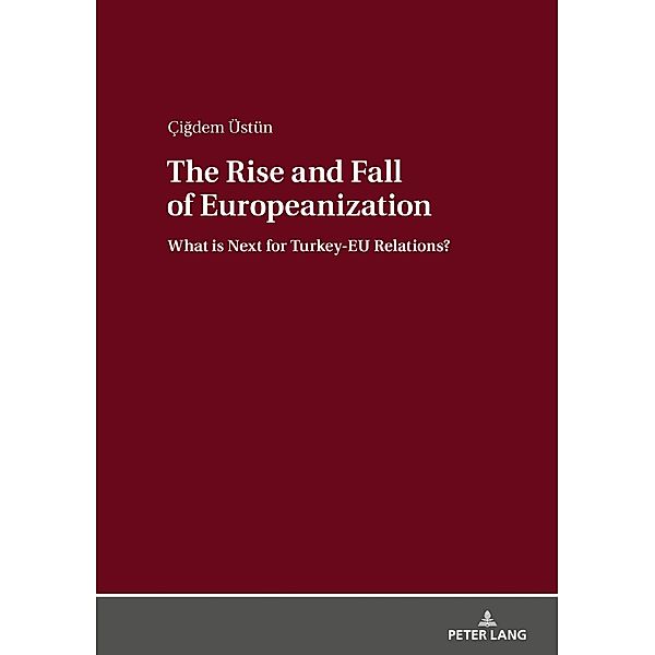 Rise and Fall of Europeanization, Ustun Cigdem Ustun