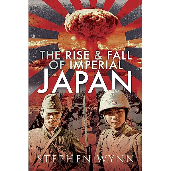 Rise and Fall of Imperial Japan / Pen and Sword Military, Wynn Stephen Wynn