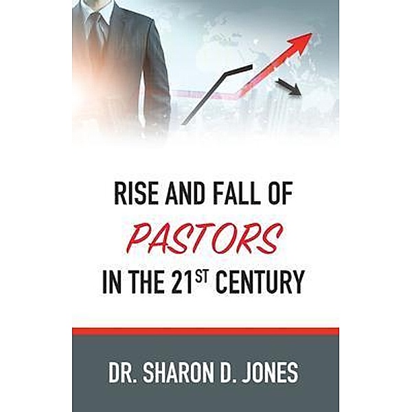 Rise and Fall of Pastors in the 21st Century, Sharon D Jones