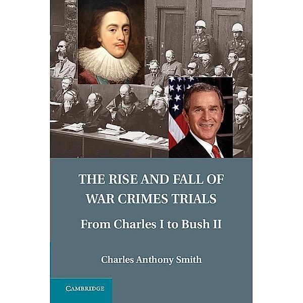 Rise and Fall of War Crimes Trials, Charles Anthony Smith