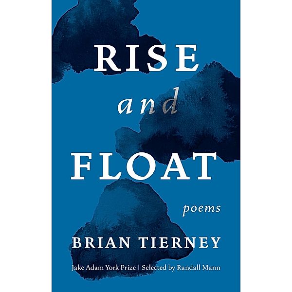 Rise and Float / Jake Adam York Prize, Brian Tierney