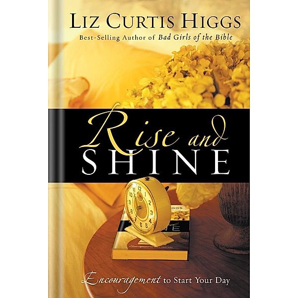 Rise and Shine, Liz Curtis Higgs