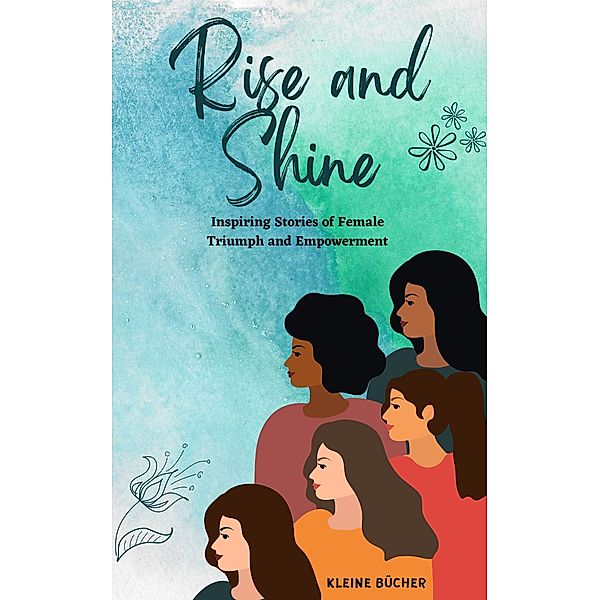 RISE AND SHINE: Inspiring Stories of Female Triumph and Empowerment, Kleine Bücher