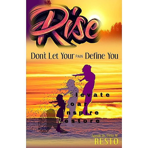 Rise (Do Not Let Your Pain Define You!) / Do Not Let Your Pain Define You!, Apostle Yvette M. Resto