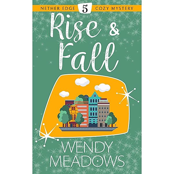 Rise & Fall (Nether Edge Cozy Mystery, #5) / Nether Edge Cozy Mystery, Wendy Meadows