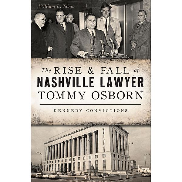 Rise & Fall of Nashville Lawyer Tommy Osborn, William L. Tabac
