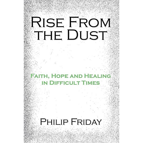 Rise from the Dust, Philip Friday