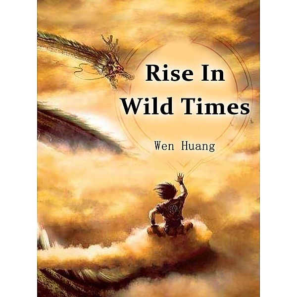 Rise In Wild Times / Funstory, Wen Huang