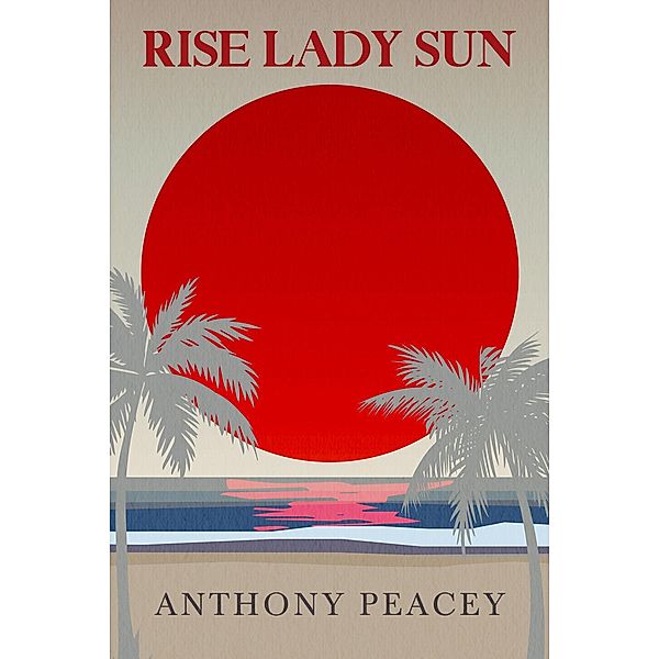 Rise Lady Sun, Anthony Peacey