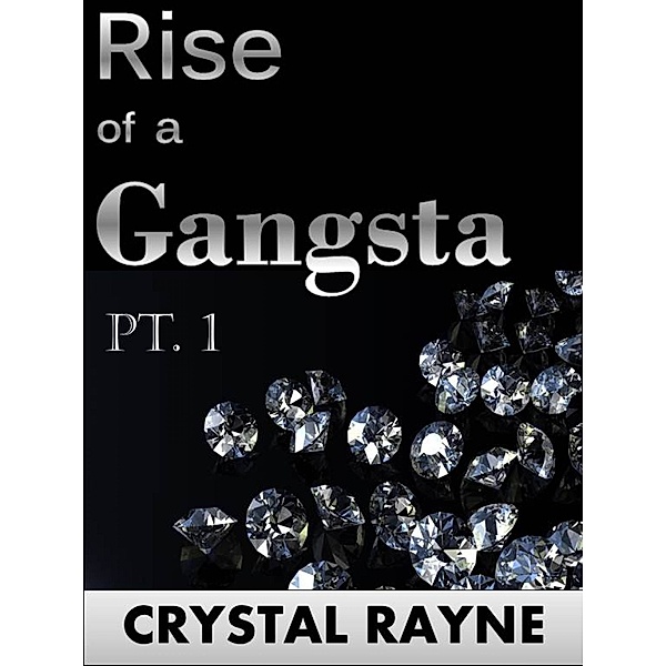 Rise of a Gangsta Pt. 1 (Gangsta Chronicles), Crystal Rayne