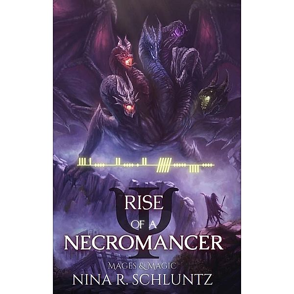 Rise of a Necromancer (Mages & Magic, #1) / Mages & Magic, Nina R. Schluntz