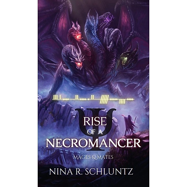 Rise of a Necromancer (Mages & Mates, #1) / Mages & Mates, Nina R. Schluntz