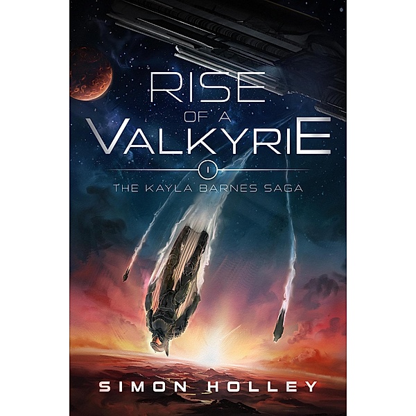 Rise of a Valkyrie (The Kayla Barnes Saga, #1) / The Kayla Barnes Saga, Simon Holley